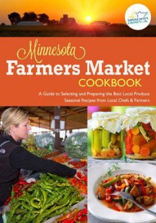 The Minnesota Farmers Market Cookbook by Tricia Cornell