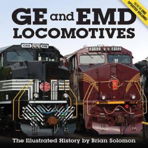 GE and EMD Locomotives by Brian Solomon