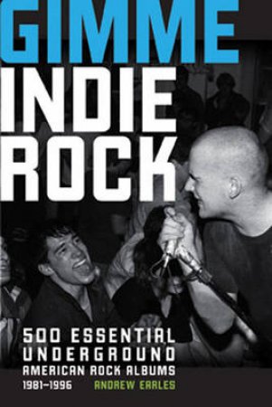 Gimme Indie Rock by Andrew Earles