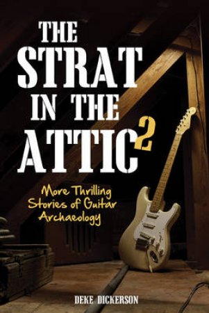 The Strat in the Attic 2 by Deke Dickerson