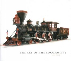 The Art of the Locomotive by Ken Boyd