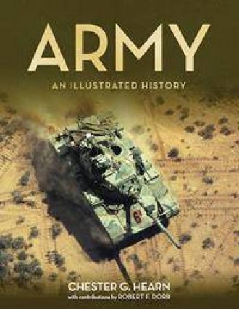 Army: An Illustrated History by Chester Hearn