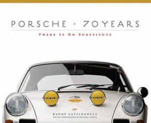 Porsche 70 Years by Randy Leffingwell