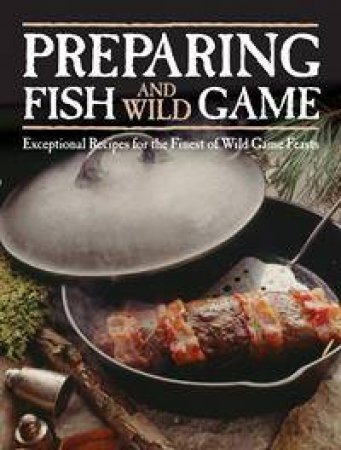 Preparing Fish and Wild Game by Various