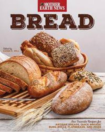 Bread by Mother Earth News by Mother Earth News