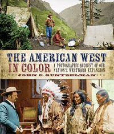 The Wild West In Color by John C. Guntzelman