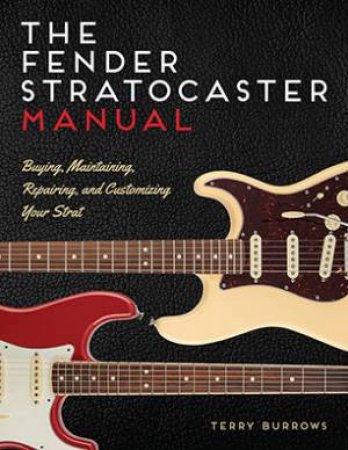 The Fender Stratocaster Manual by Terry Burrows