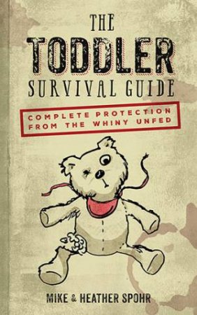 The Toddler Survival Guide by Mike Spohr & Heather Spohr