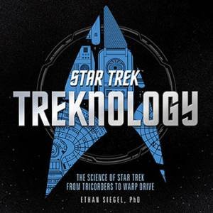 Treknology by Ethan Siegel