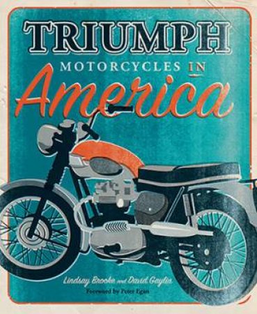 Triumph Motorcycles In America by Lindsay Brooke