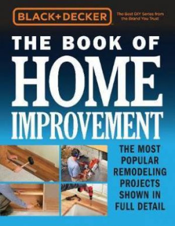 Black And Decker: The Book Of Home Improvement by Various