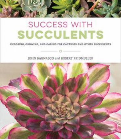 Success With Succulents by John Bagnasco & Robert Reidmuller Jr.