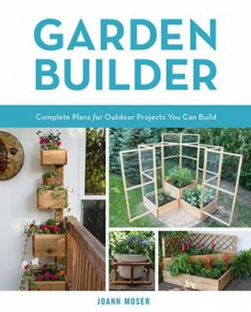 Garden Builder by JoAnn Moser