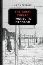 The Great Escape Tunnel To Freedom