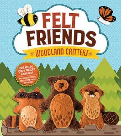 Felt Friends: Woodland Critters by Aimee Ray