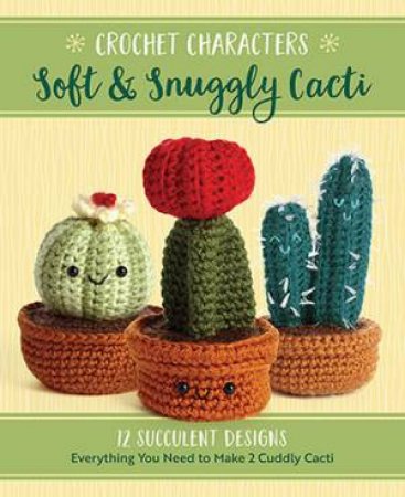 Soft & Snuggly Cacti by Jana Whitley