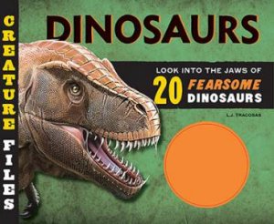 Dinosaurs: Look Into The Jaws Of 20 Ferocious Dinosaurs by L.J. Tracosas