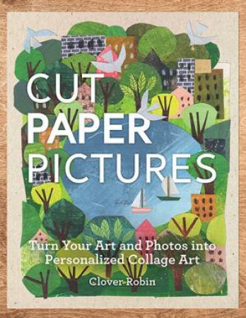 Paper Cut Pictures by Clover Robin