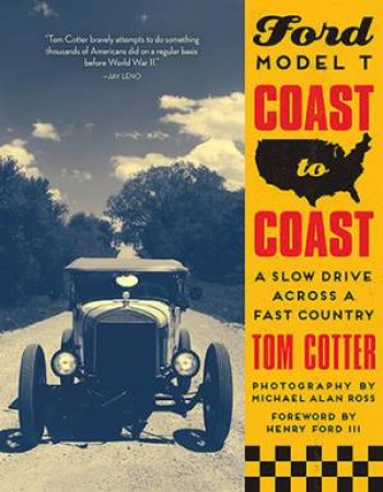 Ford Model T Coast To Coast by Tom Cotter & Henry Ford III