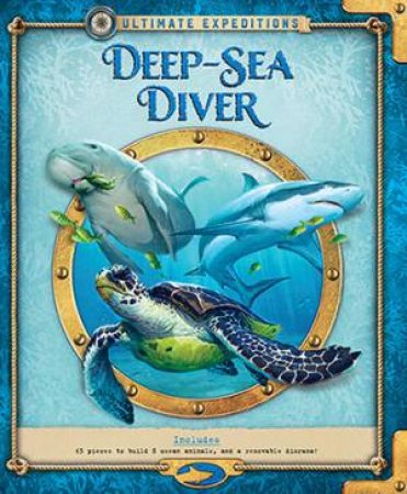 Ultimate Expeditions Deep-Sea Diver by Phyllis Perry