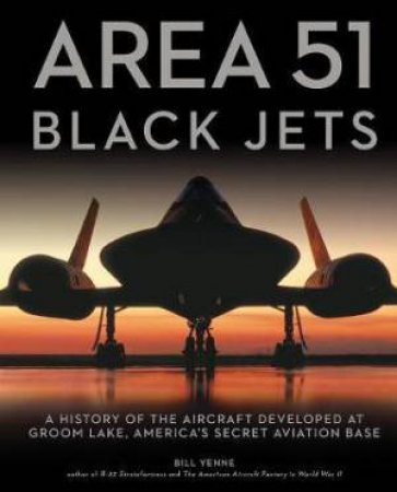 Area 51 - Black Jets by Bill Yenne