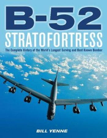 B-52 Stratofortress by Bill Yenne