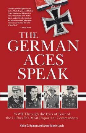 The German Aces Speak by Anne-Marie Lewis, Jon Guttman & Colin Heaton