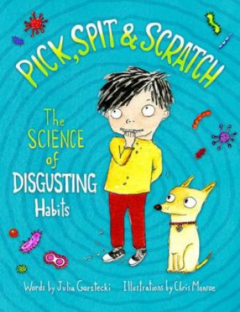 Pick, Spit & Scratch! by Julia Garstecki & Chris Monroe