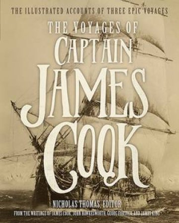 The Voyages Of Captain James Cook by Nicholas Thomas