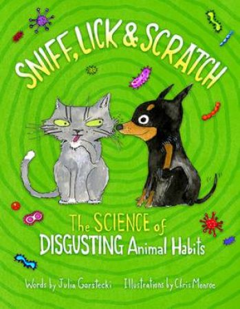 Sniff, Lick & Scratch by Julia Garstecki & Chris Monroe