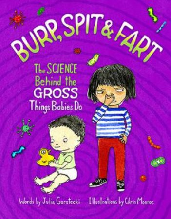 Burp, Spit And Fart by Julia Garstecki & Chris Monroe