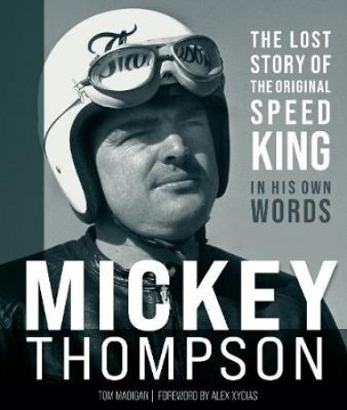 Mickey Thompson by Tom Madigan & Alex Xydias