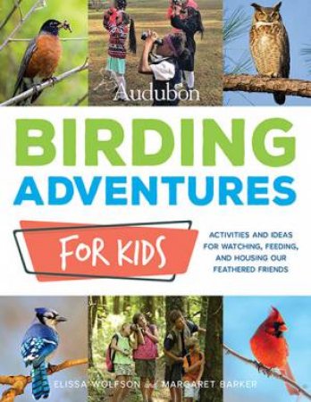 Audubon Birding Adventures For Kids by Elissa Wolfson & Margaret Barker