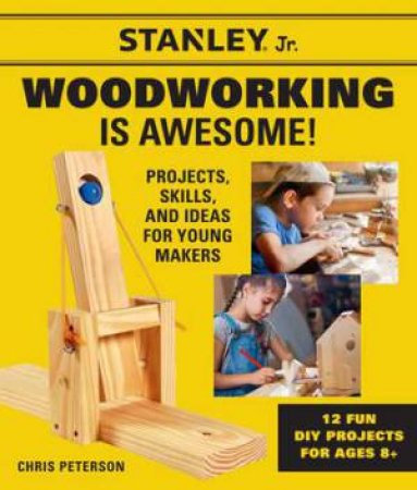 Stanley Jr. Woodworking Is Awesome by Various