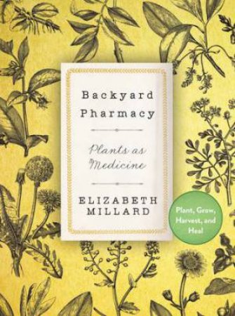 Backyard Pharmacy (mini) by Elizabeth Millard