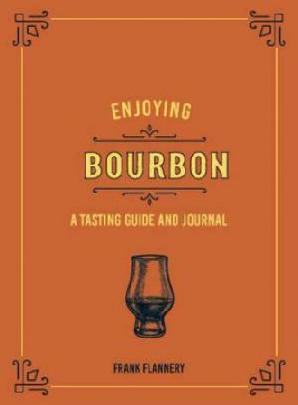 Enjoying Bourbon by Frank Flannery