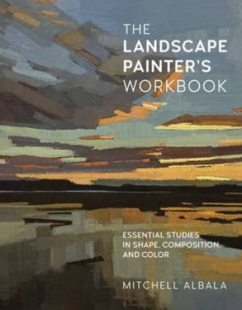 The Landscape Painter's Workbook by Mitchell Albala