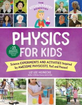 Kitchen Pantry Scientist: Physics For Kids by Liz Lee Heinecke