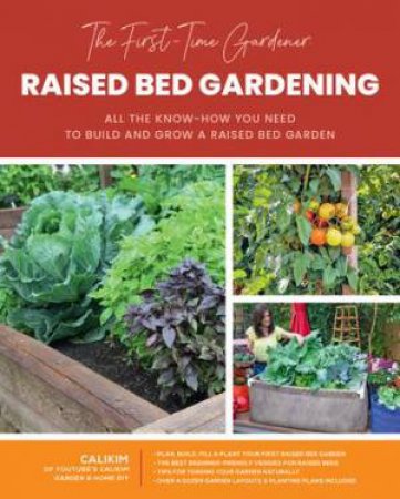 First-Time Gardener: Raised Bed Gardening by Various