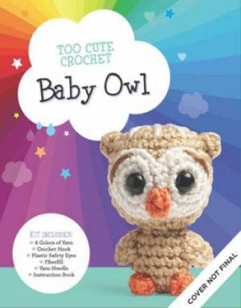 Too Cute Crochet Kit: Baby Owl by Katalin Galusz