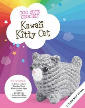 Too Cute Crochet Kit: Kawaii Kitty Cat by Katalin Galusz