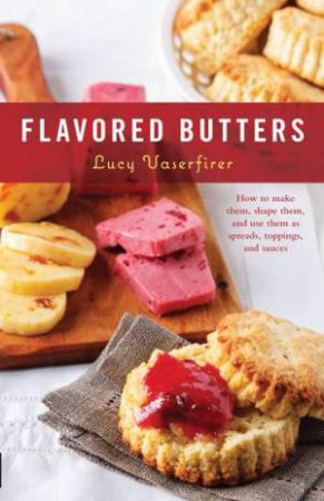 Flavored Butters by Lucy Vaserfirer