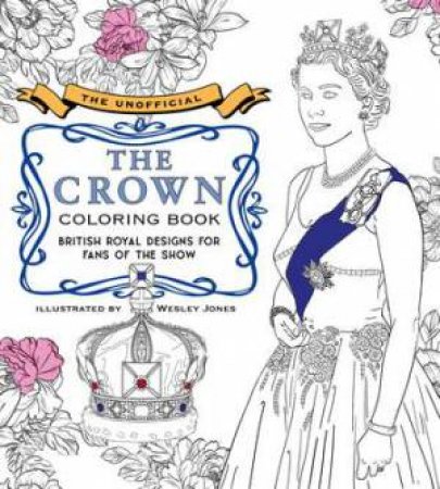 The Unofficial The Crown Coloring Book by Wesley Jones