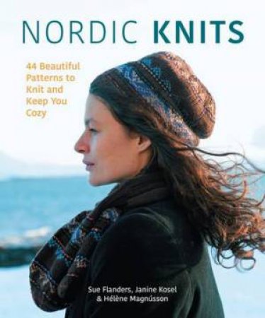 Nordic Knits by Sue Flanders & Janine Kosel & Helene Magnusson