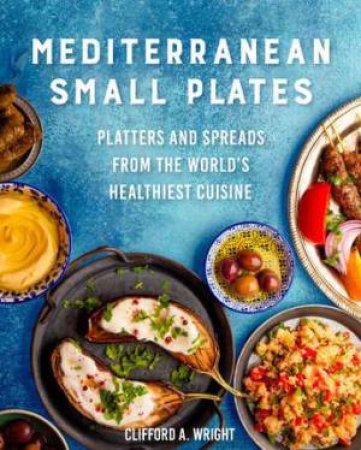 Mediterranean Small Plates by Clifford Wright & \N