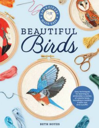 Beautiful Birds (Embroidery Made Easy) by Beth Hoyes