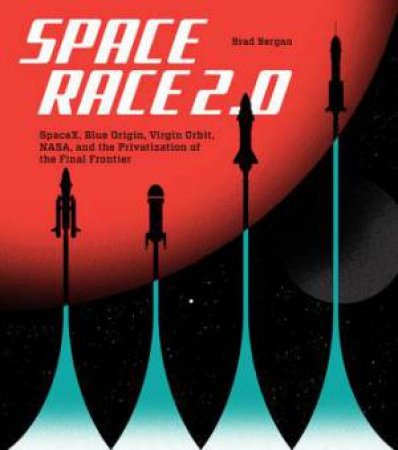 Space Race 2.0 by Brad Bergan