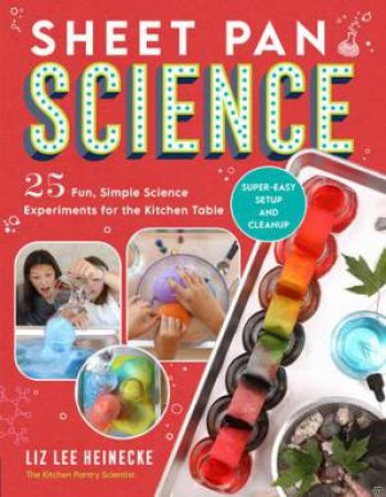 Sheet Pan Science by Liz Lee Heinecke