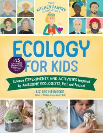 Kitchen Pantry Scientist: The Ecology For Kids by Liz Lee Heinecke