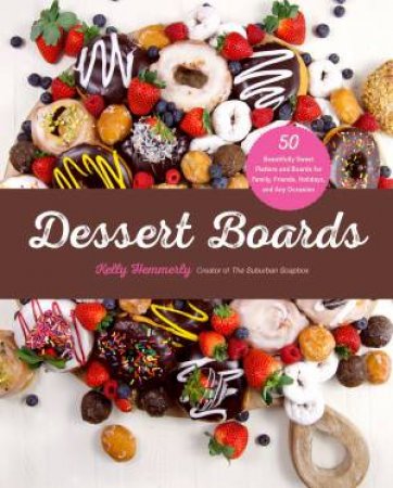 Dessert Boards by Kellie Hemmerly